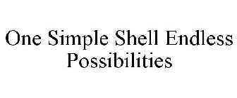 ONE SIMPLE SHELL ENDLESS POSSIBILITIES