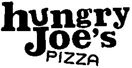 HUNGRY JOE'S PIZZA