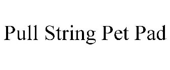 PULL STRING PET PAD