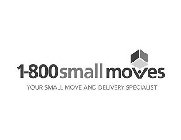 1800 SMALL MOVES YOUR SMALL MOVE AND DELIVERY SPECIALIST