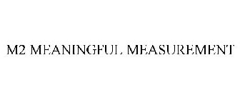 M2 MEANINGFUL MEASUREMENT