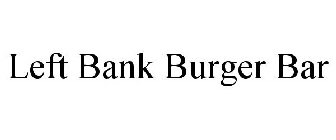 LEFT BANK BURGER BAR