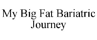 MY BIG FAT BARIATRIC JOURNEY