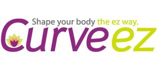 SHAPE YOUR BODY THE EZ WAY. CURVEEZ