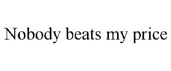 NOBODY BEATS MY PRICE