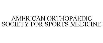 AMERICAN ORTHOPAEDIC SOCIETY FOR SPORTS MEDICINE