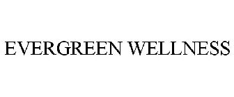 EVERGREEN WELLNESS