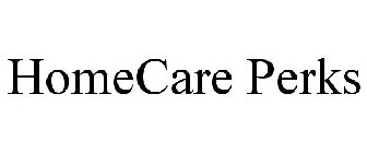 HOMECARE PERKS