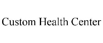 CUSTOM HEALTH CENTER