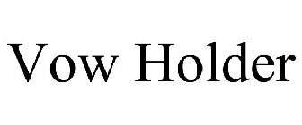 VOW HOLDER