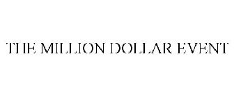 THE MILLION DOLLAR EVENT