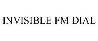 INVISIBLE FM DIAL