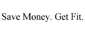 SAVE MONEY. GET FIT.