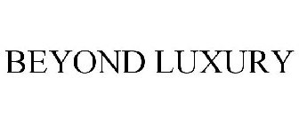 BEYOND LUXURY