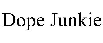 DOPE JUNKIE