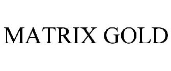 MATRIX GOLD