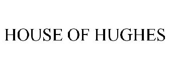 HOUSE OF HUGHES