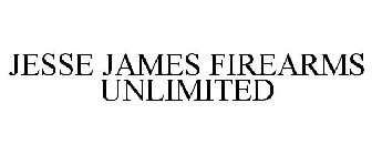 JESSE JAMES FIREARMS UNLIMITED