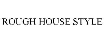 ROUGHHOUSESTYLE