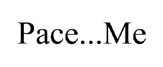PACE...ME