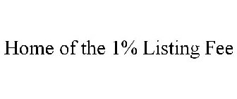 HOME OF THE 1% LISTING FEE