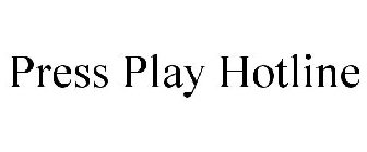 PRESS PLAY HOTLINE