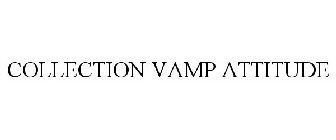 COLLECTION VAMP ATTITUDE