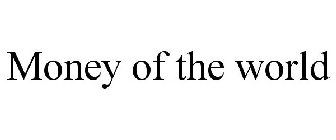 MONEY OF THE WORLD