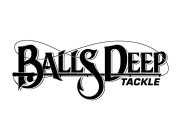 BALLS DEEP TACKLE