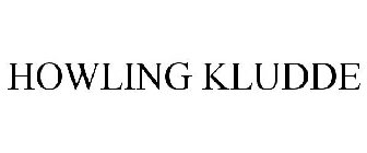 HOWLING KLUDDE
