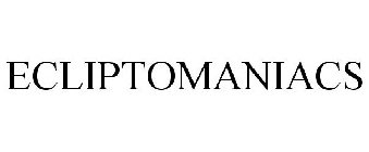 ECLIPTOMANIACS