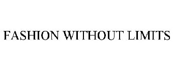 FASHION WITHOUT LIMITS
