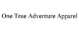 ONE TRUE ADVENTURE APPAREL