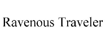 RAVENOUS TRAVELER