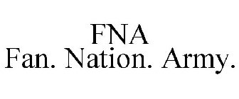 FNA FAN. NATION. ARMY.