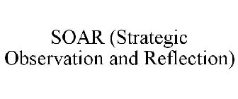 SOAR (STRATEGIC OBSERVATION AND REFLECTION)