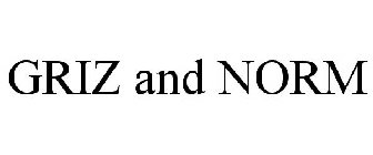 GRIZ AND NORM