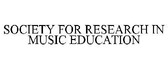 SOCIETY FOR RESEARCH IN MUSIC EDUCATION