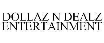 DOLLAZ N DEALZ ENTERTAINMENT