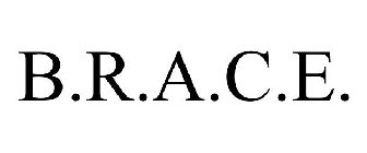 B.R.A.C.E.