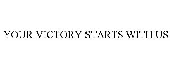 YOUR VICTORY STARTS WITH US