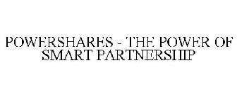 POWERSHARES - THE POWER OF SMART PARTNERSHIP