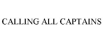 CALLING ALL CAPTAINS