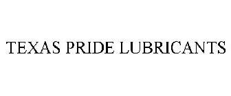 TEXAS PRIDE LUBRICANTS