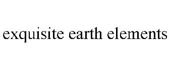 EXQUISITE EARTH ELEMENTS