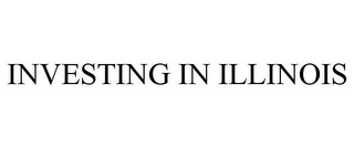 INVESTING IN ILLINOIS