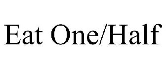 EAT ONE/HALF