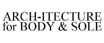 ARCH-ITECTURE FOR BODY & SOLE