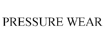 PRESSURE WEAR
