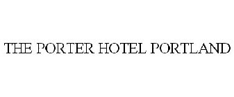 THE PORTER HOTEL PORTLAND